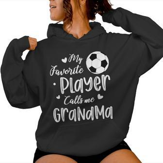 My Favorite Player Calls Me Grandma Soccer Player Women Hoodie - Seseable