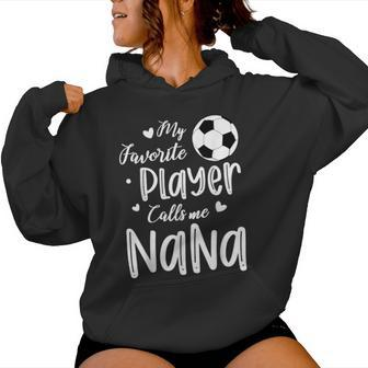 My Favorite Player Calls Me Nana Soccer Player Women Hoodie | Mazezy
