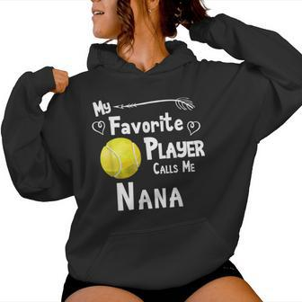 My Favorite Player Calls Me Nana Tennis Women Hoodie - Monsterry