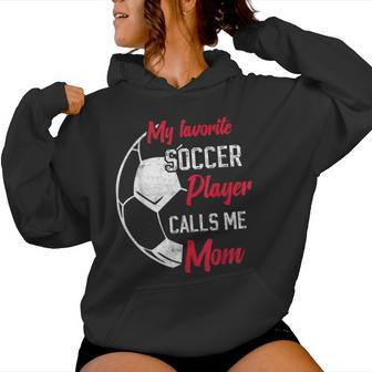 My Favorite Soccer Player Calls Me Mom Soccer Mother Women Hoodie | Mazezy