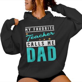 My Favorite Teacher Calls Me Dad Teacher Dad Women Hoodie - Monsterry