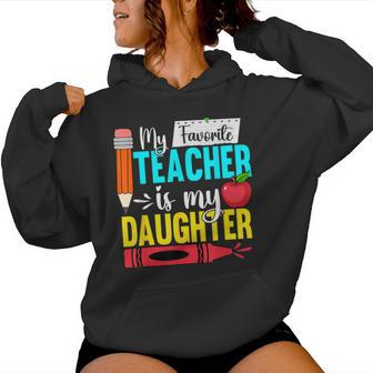 My Favorite Teacher Is My Daughter Teacher Appreciation Women Hoodie - Seseable