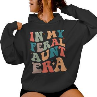 In My Feral Aunt Era Groovy Auntie Mother's Day Women Hoodie - Monsterry UK