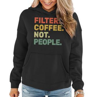 Filter Coffee Not People Espresso Barista Cafe Coffeelover Women Hoodie - Monsterry CA