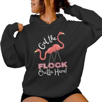 Get The Flock Outta Here Flamingo Saying Women Hoodie - Monsterry CA