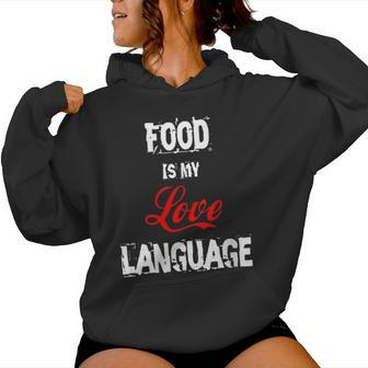 Food Is My Love Language Food Lover I Love All The Foods Women Hoodie - Monsterry