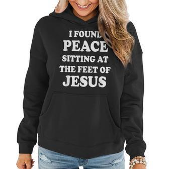 I Found Peace Sitting At The Feet Of Jesus Christian Faith Women Hoodie | Mazezy UK