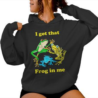 I Got That Frog In Me Meme Men Women Hoodie | Mazezy