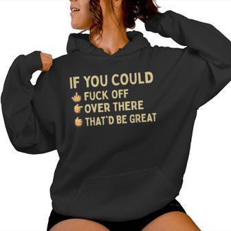 If You Could Fuck Off Over There Sarcastic Adult Humor Women Hoodie - Seseable