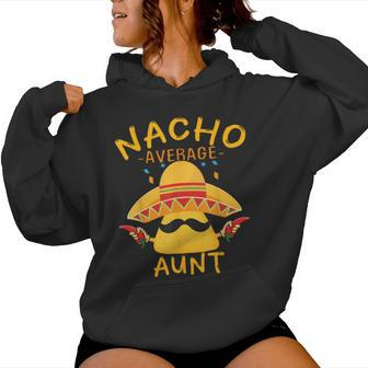 Fun Aunt Mexican Saying Nacho Average Aunt Women Hoodie - Monsterry