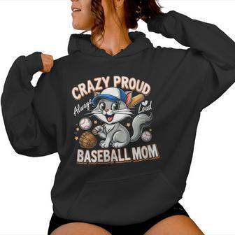 Baseball Cat Mom Crazy Proud Always Loud Baseball Mom Women Hoodie - Monsterry DE