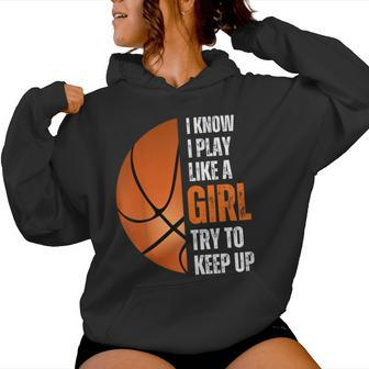 Basketball Girls I Know I Play Like A Girl Try To Keep Women Hoodie - Monsterry