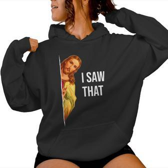 Christian Quote And Jesus Meme I Saw That Jesus Women Hoodie - Seseable