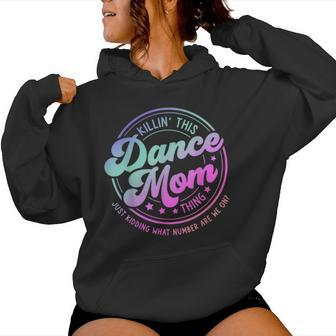 Dance Mom Mother's Day Killin' This Dance Mom Thing Women Hoodie - Monsterry CA