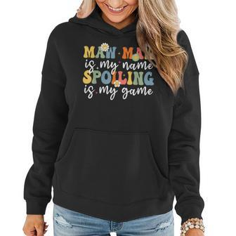 Maw Maw Is My Name Spoiling Is My Game Mother's Day Women Hoodie - Seseable