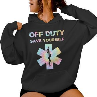 Off Duty Save Yourself Tie Dye Nurse Life Women Women Hoodie - Seseable