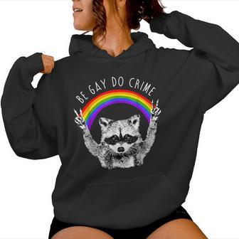 Raccoon Be Gay Do Crime Rainbow Lgbtq Pride Gay Racoon Women Hoodie - Monsterry