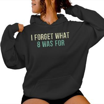 Sarcastic I Forget What Eight Was For Women Hoodie - Monsterry DE
