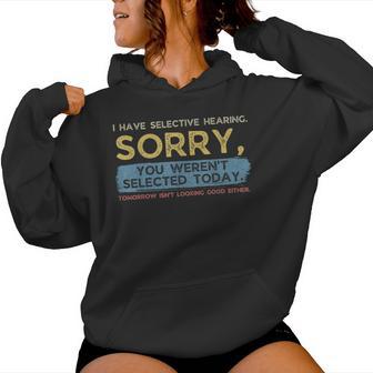 Sarcastic Saying I Have Selective Hearing Women Hoodie - Thegiftio UK