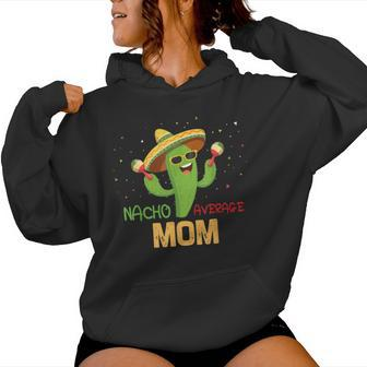 Saying Nacho Average Mom Humor Mexican Men Women Hoodie - Monsterry