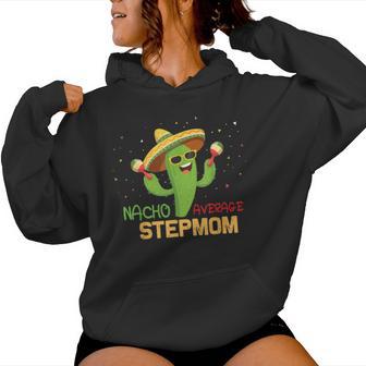 Saying Nacho Average Stepmom Humor Mexican Women Women Hoodie - Monsterry UK