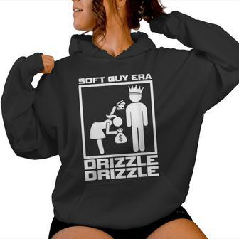 Soft Guy Era Drizzle Drizzle Soft Girl Era Parody Women Hoodie - Monsterry UK