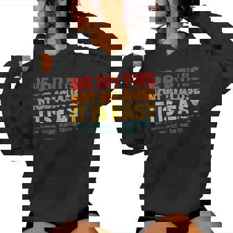 Vintage Sarcastic We Do This Not Because It Is Easy Women Hoodie - Seseable