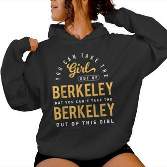 You Can Take The Girl Out Of Berkeley Cali Roots Hometown Women Hoodie - Monsterry CA