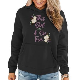This Girl Is On Fire Beautiful Inspirational Quote Women Hoodie - Monsterry AU