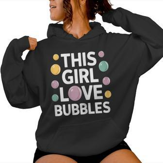This Girl Love Bubbles Bubble Soap Birthday Women Hoodie - Seseable