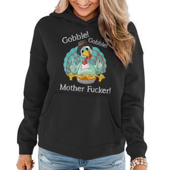 Gobble Gobble Mother Fucker Thanksgiving Turkey Women Hoodie - Monsterry