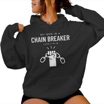 My God Is A Chain Breaker Jesus Christian Women Hoodie - Monsterry CA