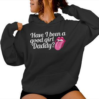 Have I Been A Good Girl Daddy Naughty Kinky Bdsm Sub Kink Women Hoodie - Monsterry