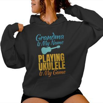 Grandma Is My Name Playing Ukulele Is My Game Ukulele Granny Women Hoodie - Seseable