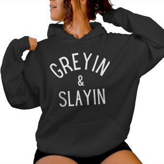 Greyin And Slayin Graying And Slaying Workout Gym Girl Women Hoodie - Seseable