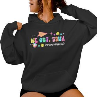 Groovy We Out Bruh Paraprofessionals Last Day Of School Women Hoodie - Seseable