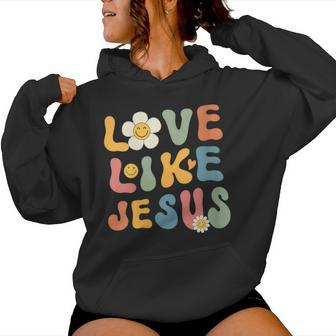 Groovy Christian For Love Like Jesus Women Hoodie - Monsterry AU