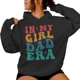 Groovy Retro In My Girl Dad EraDaddy Father's Day Women Hoodie - Seseable