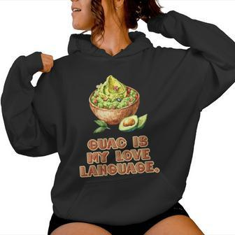 Guac Is My Love Language Mexican Fiesta Food Women Hoodie - Monsterry UK