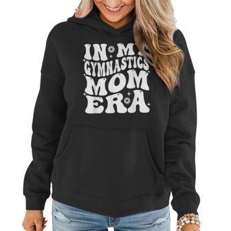 In My Gymnastics Mom Era Gymnast Mom For Womens Women Hoodie - Monsterry AU