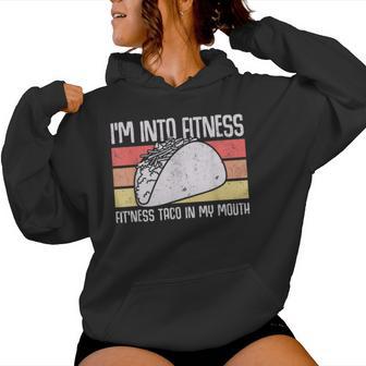 I'm Into Fitness Taco In My Mouth Youth Food Meme Women Hoodie - Monsterry