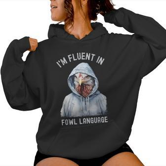 I’M Fluent In Fowl Language Hooded Chicken Vintage Women Hoodie - Monsterry AU