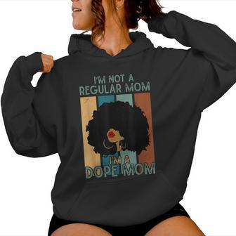 I'm Not A Regular Mom I'm A Dope Mom Dope Afro Black Queen Women Hoodie - Thegiftio UK