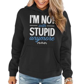 I'm Not With Stupid Anymore Ex-Wife Ex-Husband Divorced Women Hoodie - Seseable