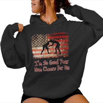 I'm So Good Your Mom Cheers For Me Fun Wrestling Women Hoodie - Monsterry AU