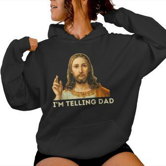 I'm Telling Dad Religious Christian Jesus Meme Women Hoodie - Seseable