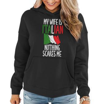 Italian Flag My Wife Is Italian Nothing Scares Me Italian Women Hoodie - Monsterry UK