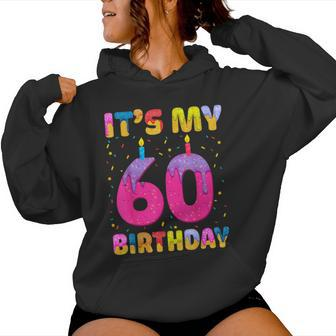 It's My 60Th Birthday Girl Sweet Donut Happy 60 Years Old Women Hoodie - Thegiftio UK