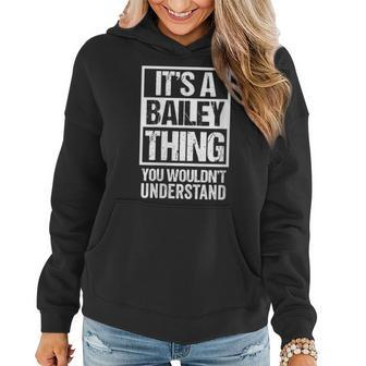 It's A Bailey Thing You Wouldn't Understand Family Name Women Hoodie - Seseable