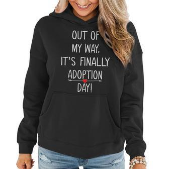 Out Of My Way It's Finally Adoption Day For Mothers Women Hoodie - Seseable